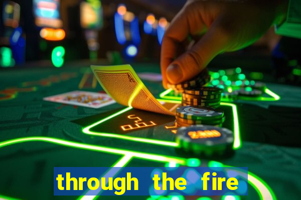 through the fire and flames midi